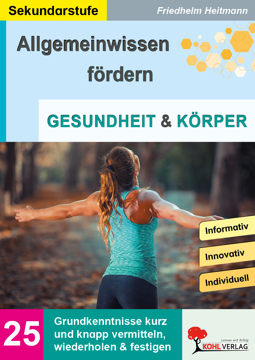 Allgemeinwissen fördern / Band 25: GESUNDHEIT und KÖRPER Allgemeinwissen fördern / Band 25: GESUNDHEIT und KÖRPER
