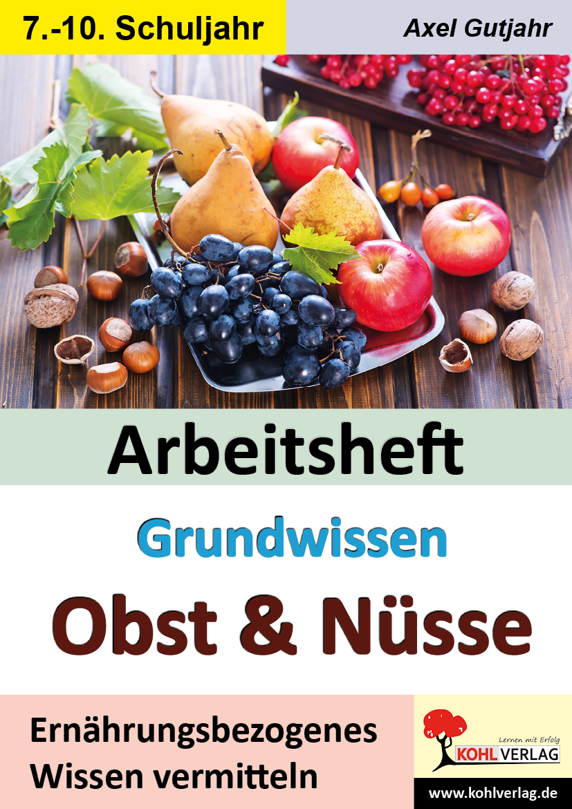 Arbeitsheft GRUNDWISSEN OBST UND NÜSSE Arbeitsheft GRUNDWISSEN OBST UND NÜSSE