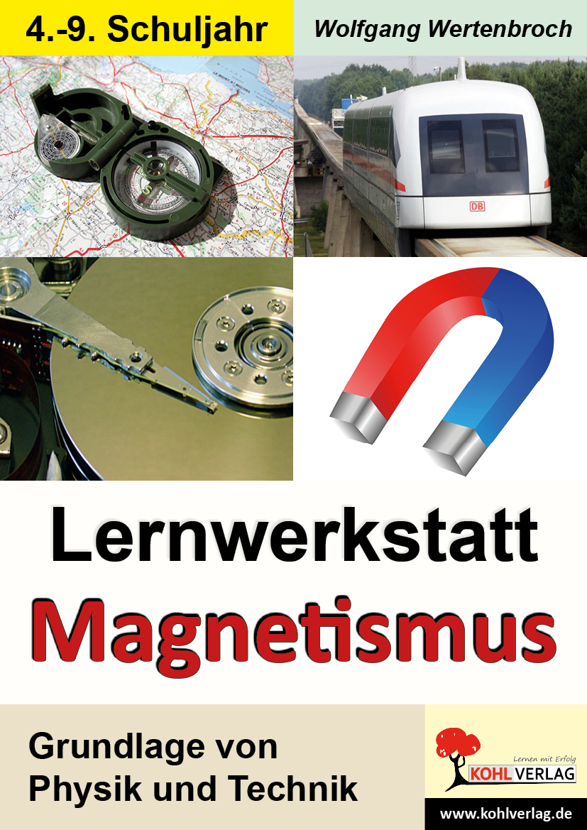 Lernwerkstatt Magnetismus - Grundlage von Physik und Technik