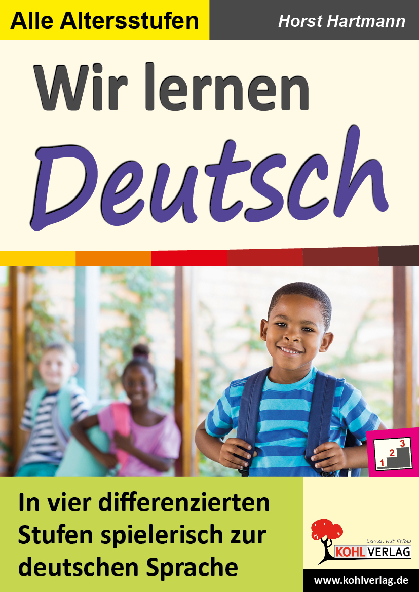 Wir lernen Deutsch - In vier differenzierten Stufen spielerisch zur deutschen Sprache