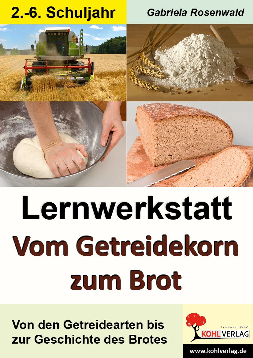 Lernwerkstatt Vom Getreidekorn zum Brot Lernwerkstatt Vom Getreidekorn zum Brot