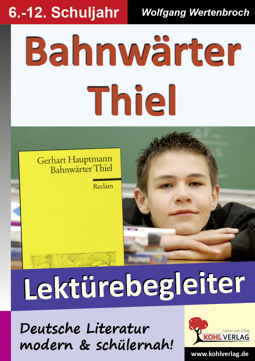 Bahnwärter Thiel - Lektürebegleiter - Deutsche Literatur modern & schülernah!