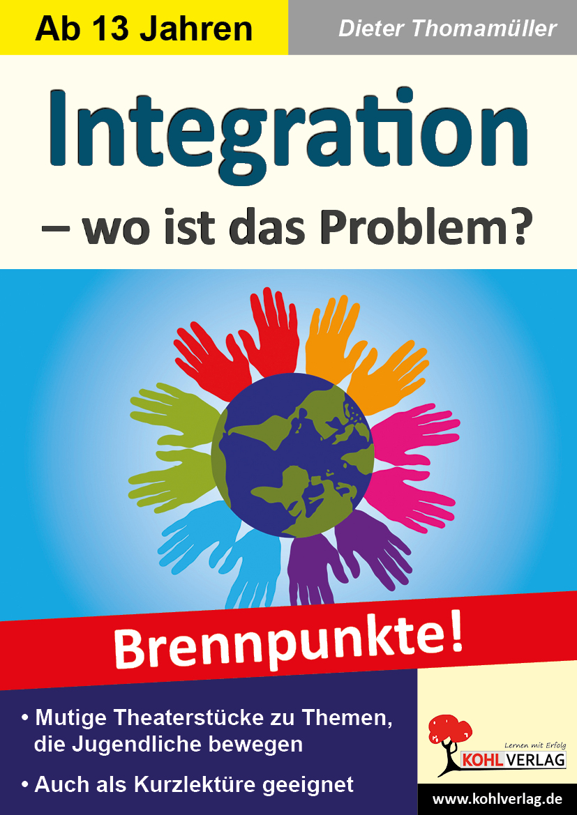 Integration - wo ist das Problem? - Brennpunkte! - Brisante Themen, die Jugendliche bewegen