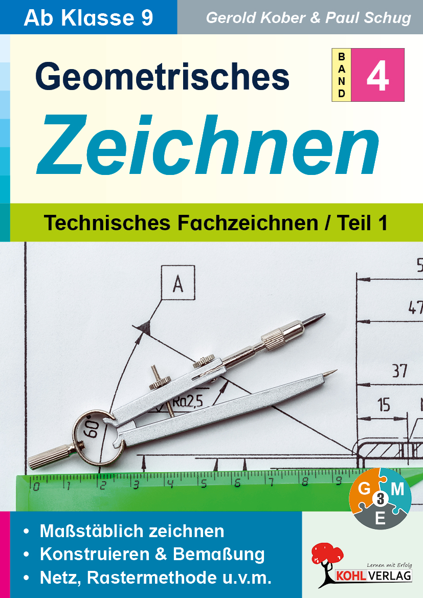 Geometrisches Zeichnen  /  Band 4: Technisches Fachzeichnen I