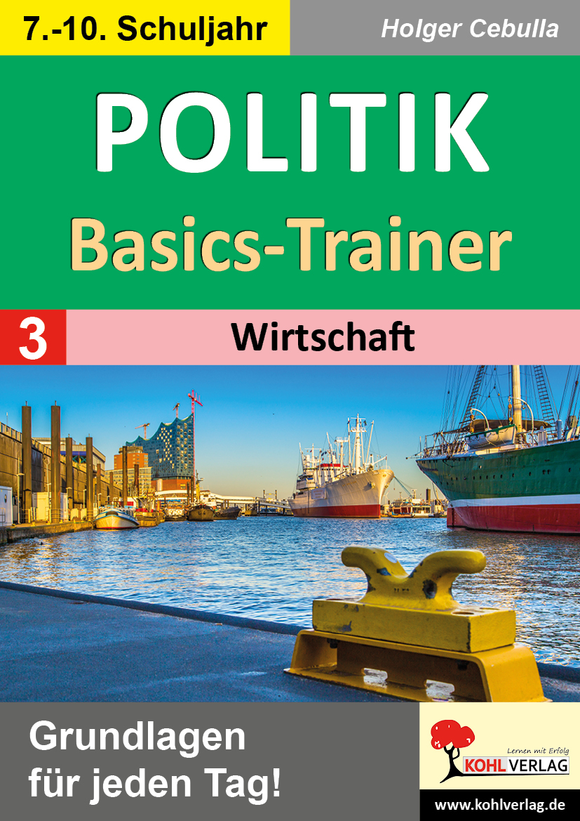 Politik-Basics-Trainer / Band 3: Wirtschaft Politik-Basics-Trainer / Band 3: Wirtschaft
