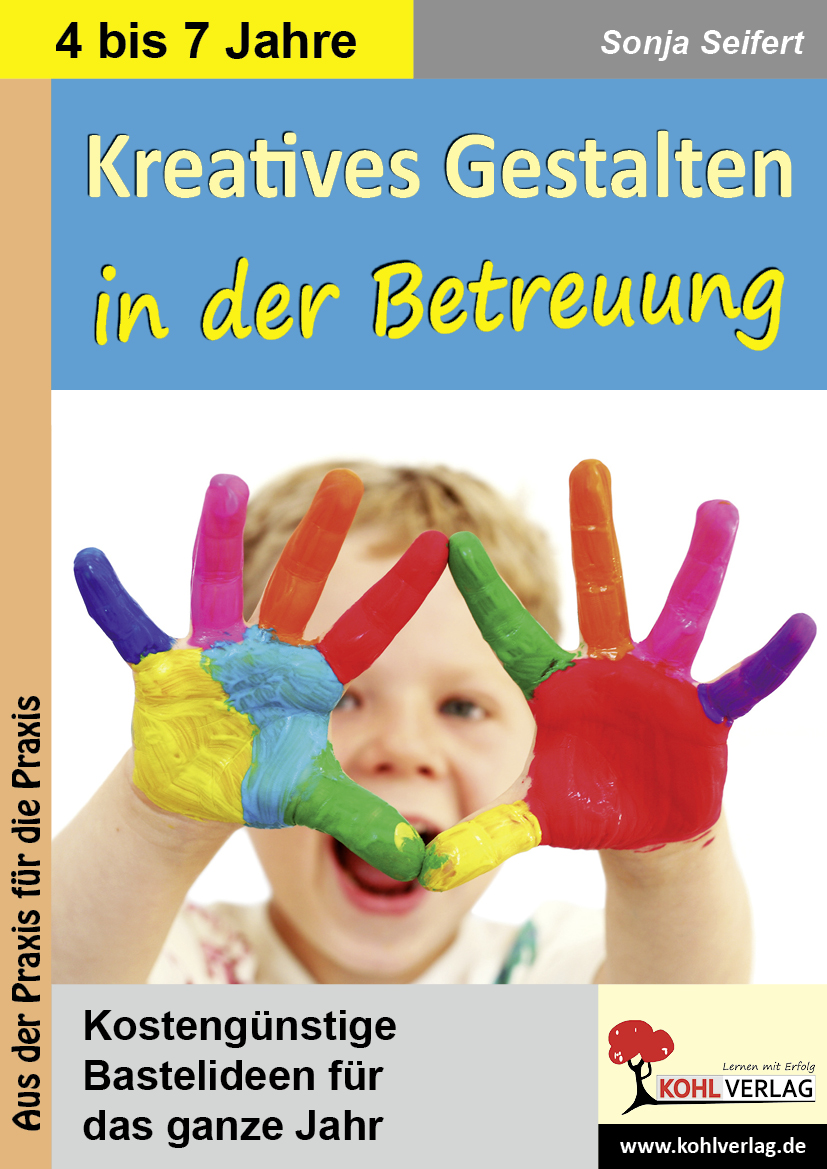 Kreatives Gestalten in der Betreuung für Kindergarten, Vorschule und Grundschule