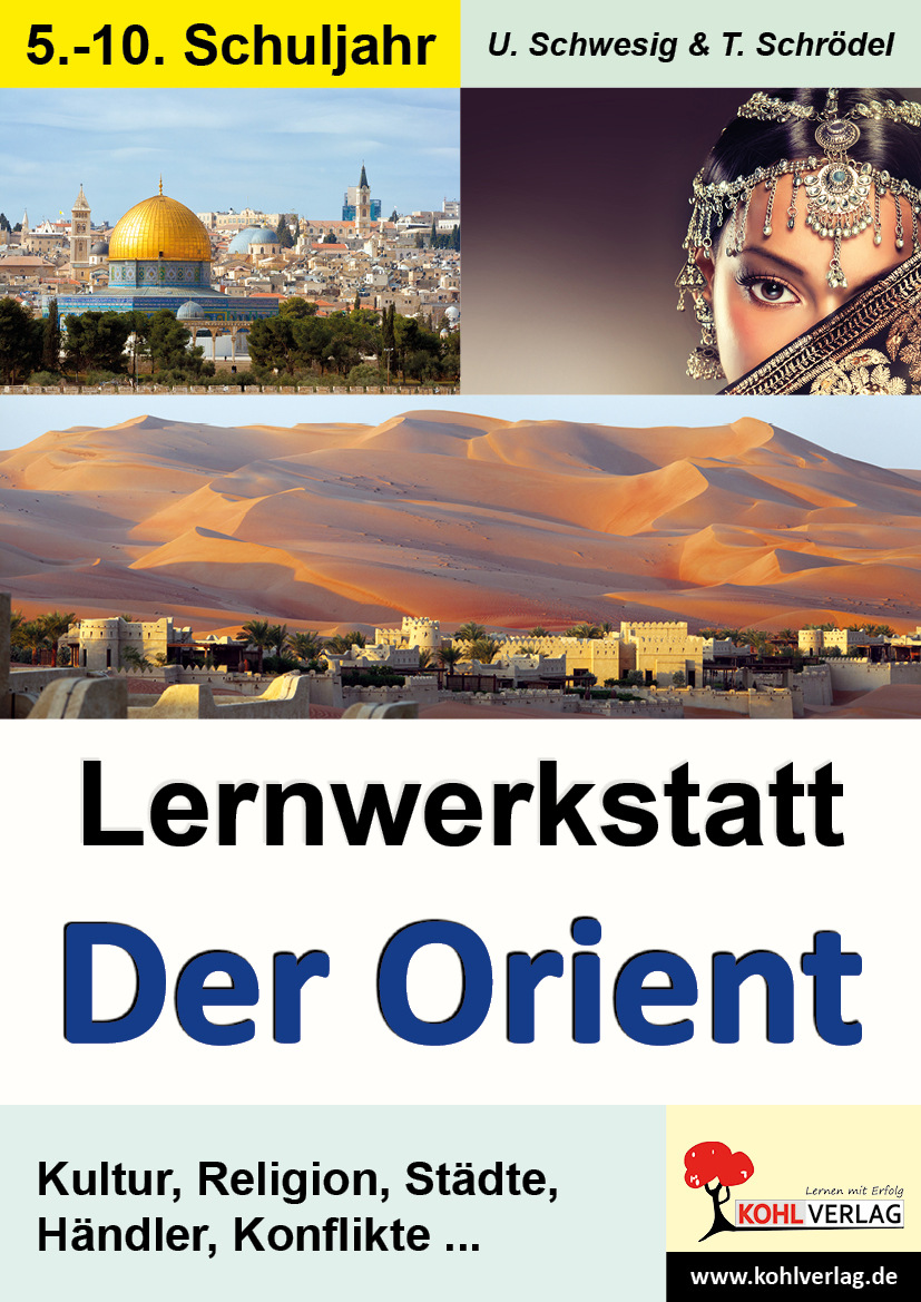 Lernwerkstatt Der Orient - Kultur, Religion, Städte, Händler, Konflikte