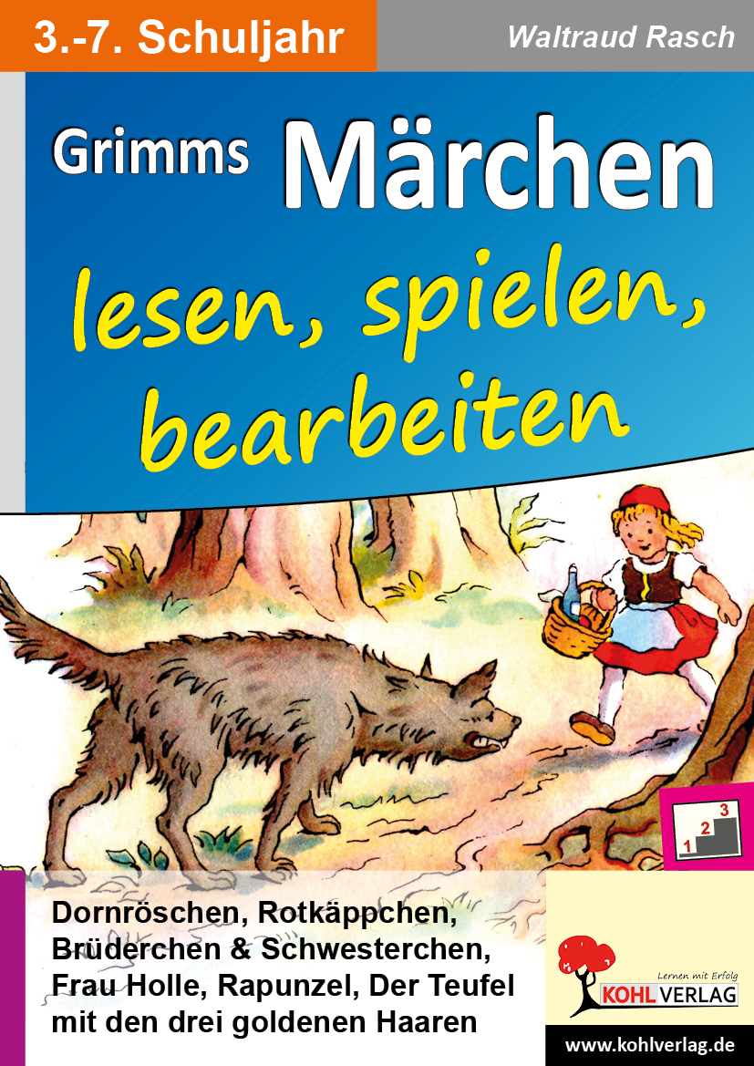 Grimms Märchen lesen, spielen, bearbeiten - Ein Deutsch- & Theaterprojekt fürs 3.-7. Schuljahr