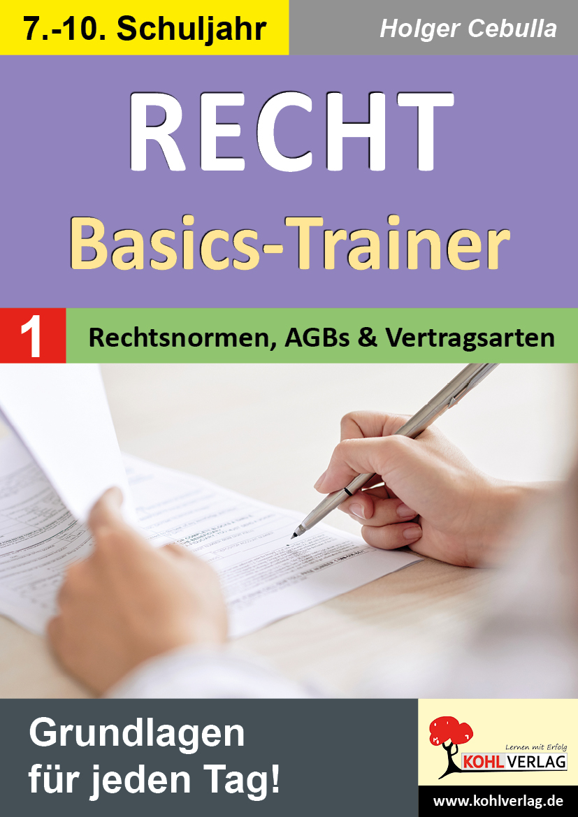 Recht  -  Basics-Trainer  /  Band 1: Rechtsnormen, AGBs und Vertragsarten Recht  -  Basics-Trainer  /  Band 1: Rechtsnormen, AGBs und Vertragsarten