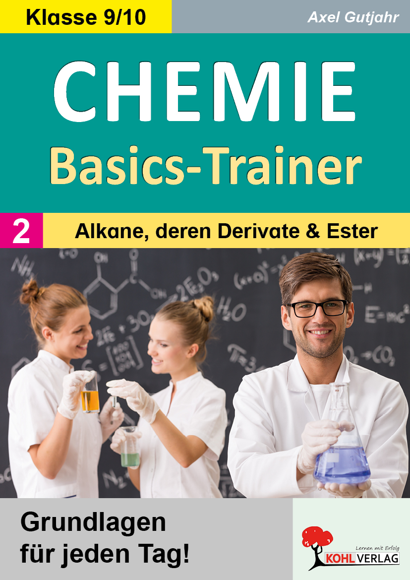 Chemie-Basics-Trainer / Band 2: Alkane, deren Derivate und Ester