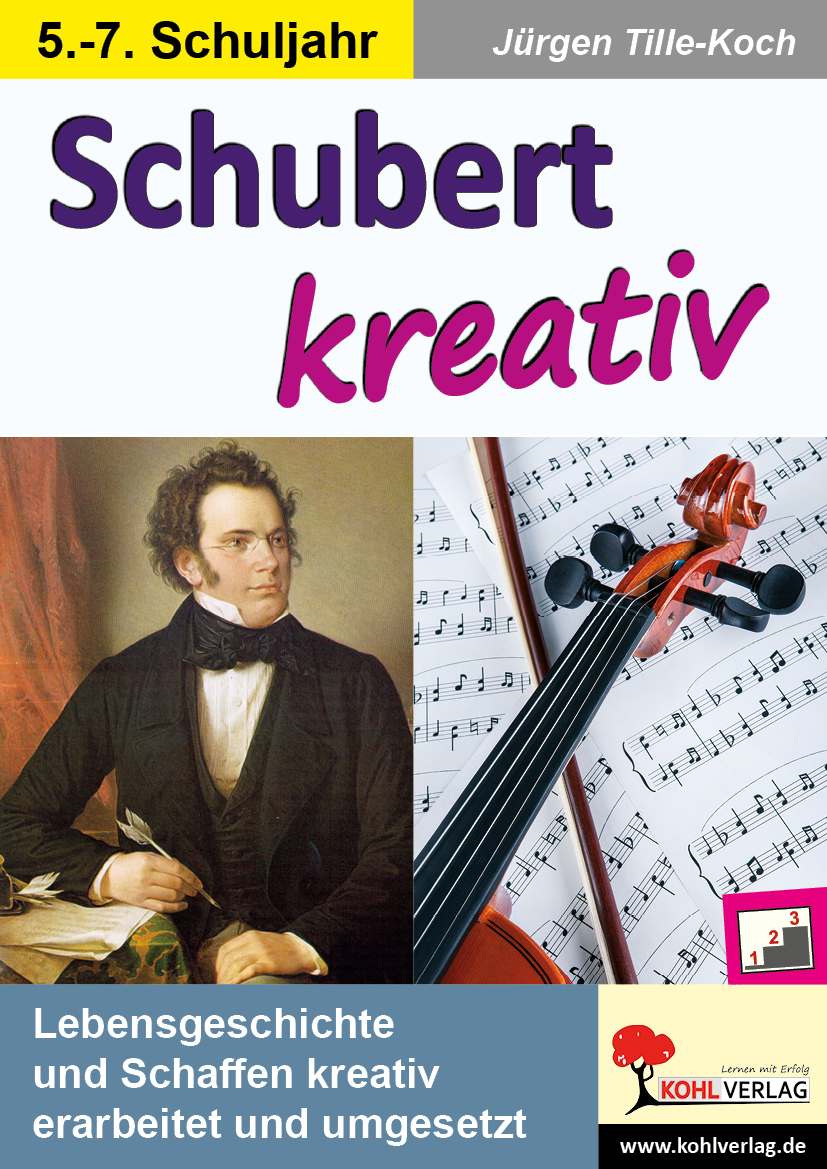 Schubert kreativ - Lebensgeschichte und Schaffen kreativ erarbeitet und umgesetzt