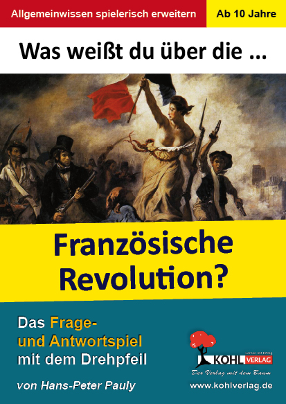 Was weißt du über ... die Französische Revolution? - Das Frage- und Antwortspiel mit dem Drehpfeil