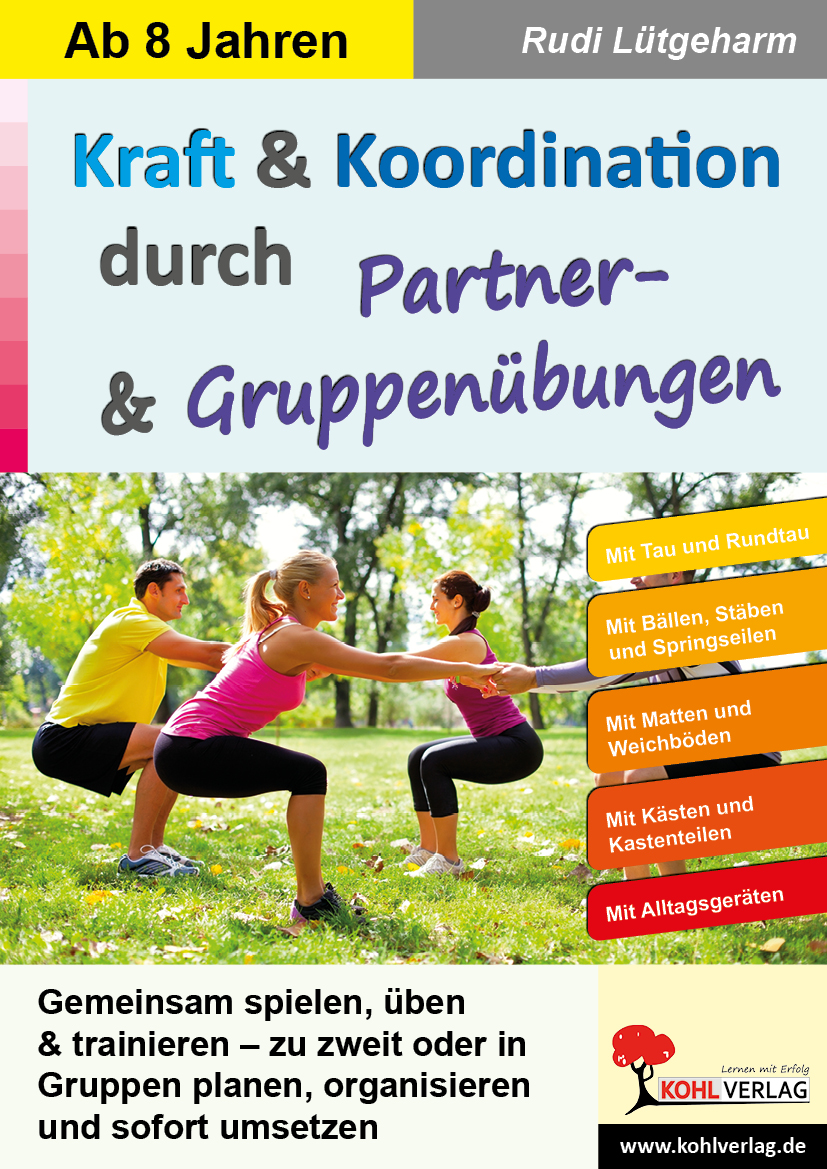 Kraft und Koordination durch Partner- und Gruppenübungen Kraft und Koordination durch Partner- und Gruppenübungen