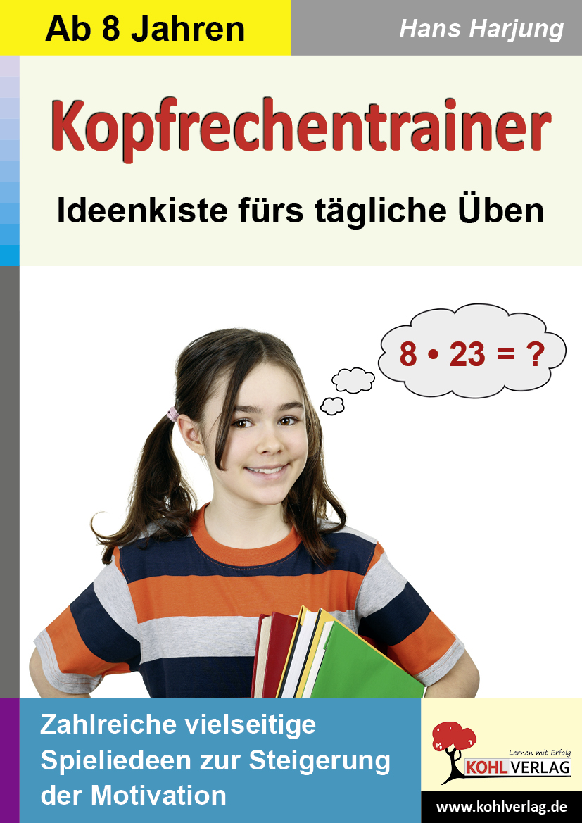 Kopfrechentrainer - Ideenkiste fürs tägliche Üben Kopfrechentrainer - Ideenkiste fürs tägliche Üben