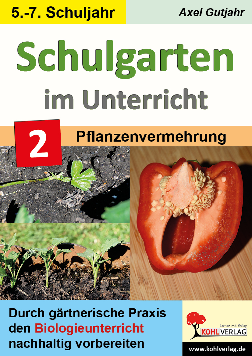 Schulgarten im Unterricht / Band 2: Pflanzenvermehrung