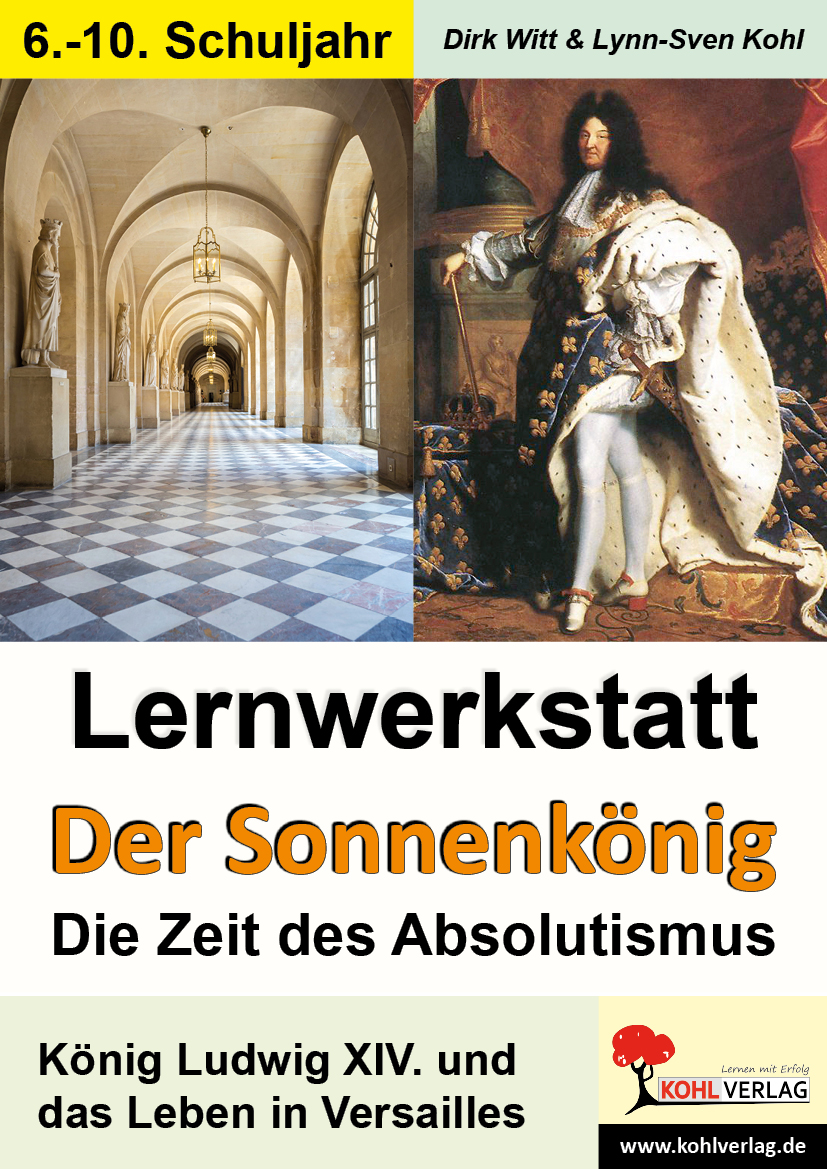 Lernwerkstatt Der Sonnenkönig (Ludwig XIV.) - Die Zeit des Absolutismus