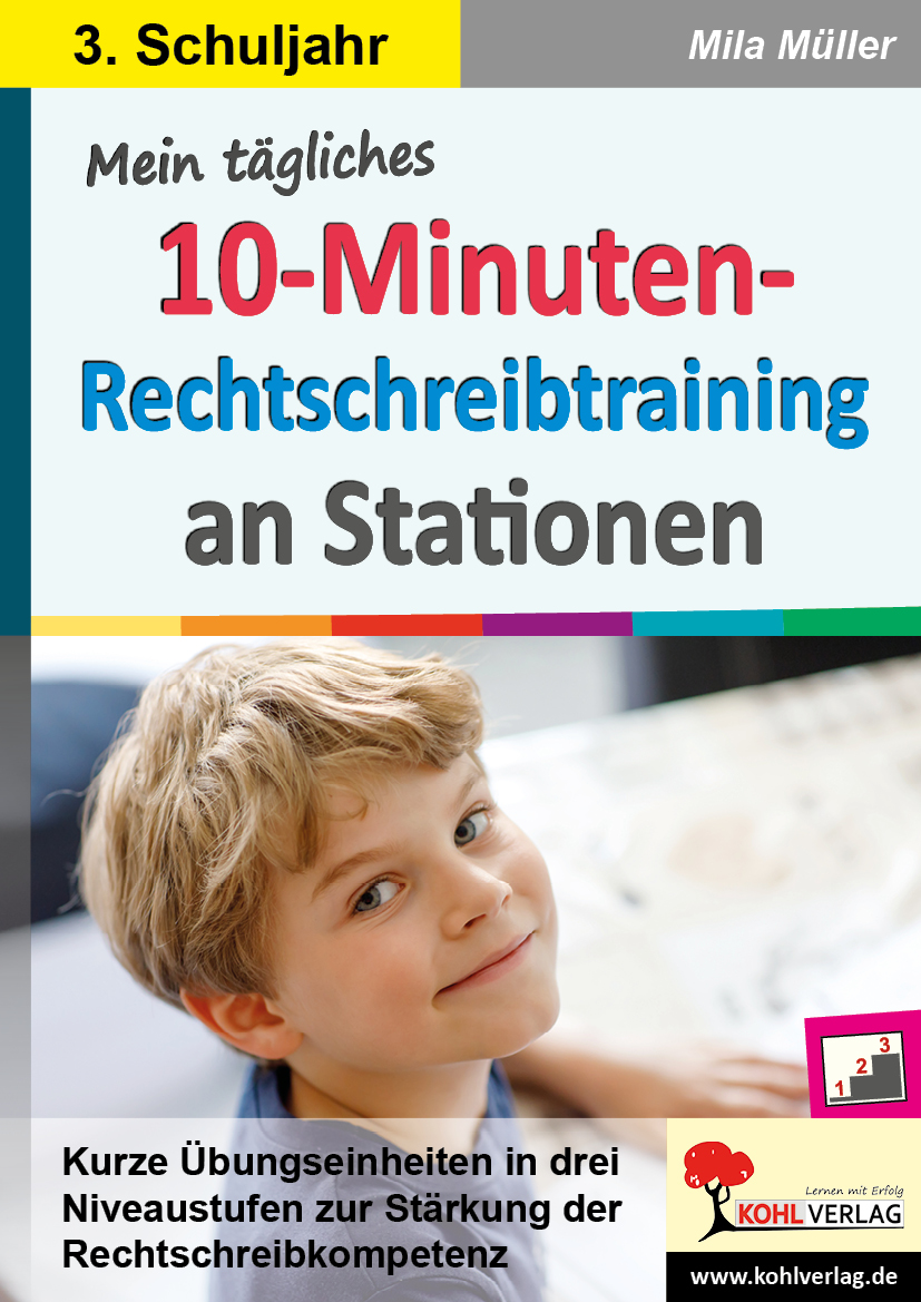 Mein tägliches 10-Minuten-Rechtschreibtraining an Stationen / Klasse 3 Mein tägliches 10-Minuten-Rechtschreibtraining an Stationen / Klasse 3