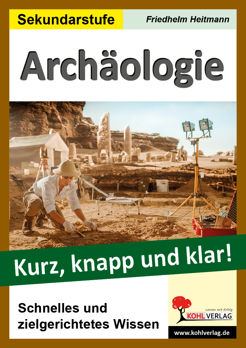 Archäologie - Kurz, knapp und klar! Archäologie - Kurz, knapp und klar!