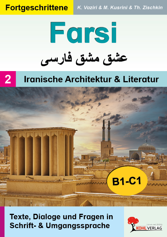 FARSI / Band 2: Iranische Architektur und Literatur  (Niveau B1-C1) FARSI / Band 2: Iranische Architektur und Literatur  (Niveau B1-C1)