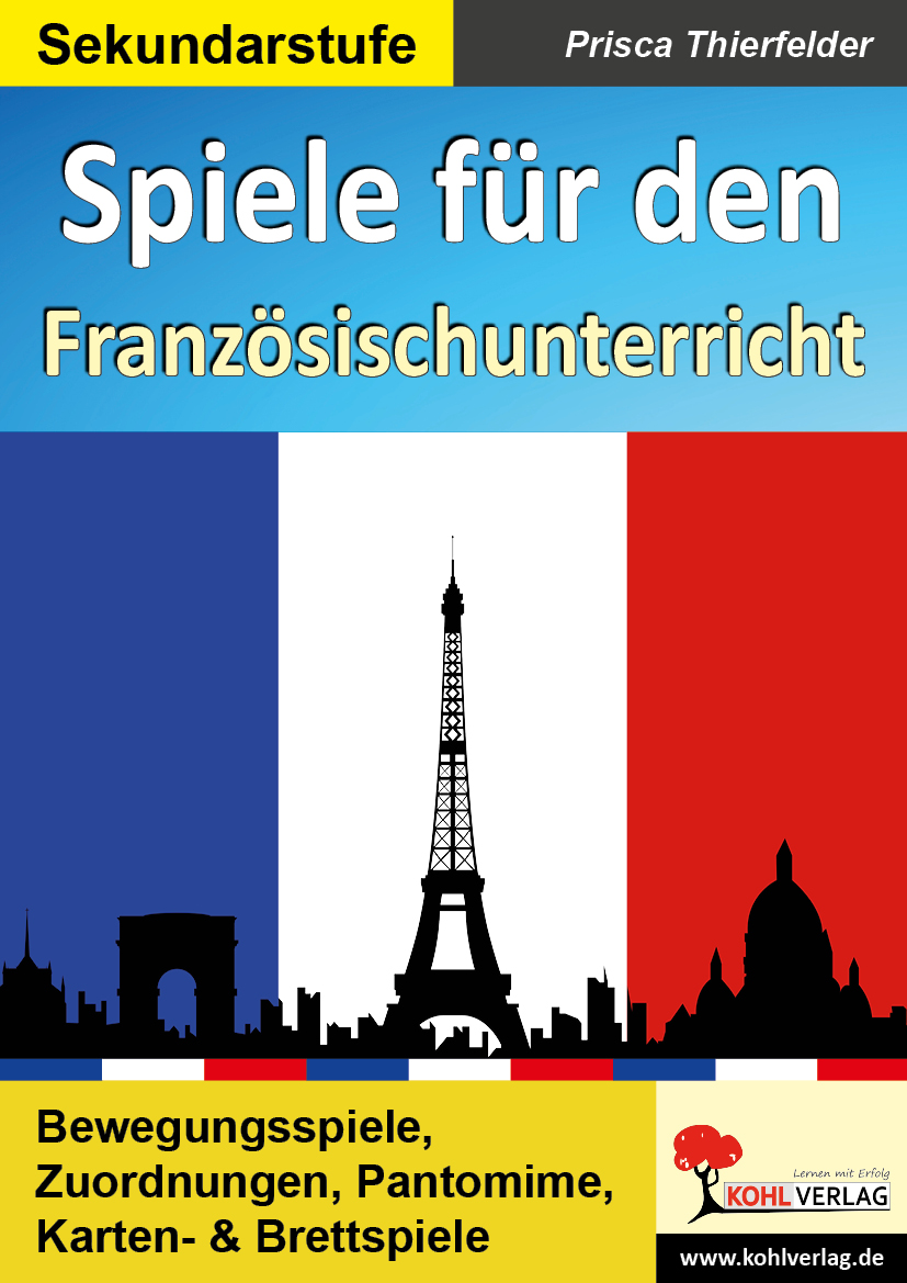Spiele für den Französischunterricht / Sekundarstufe Spiele für den Französischunterricht / Sekundarstufe