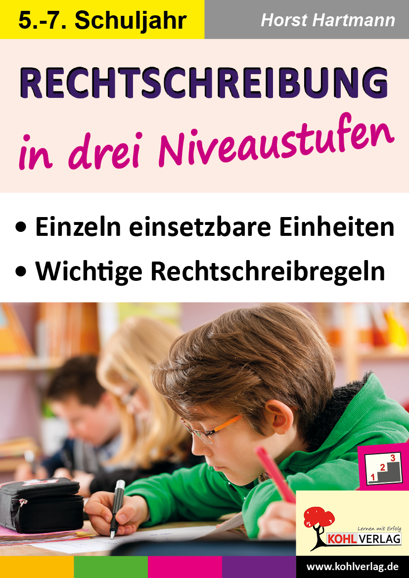 Rechtschreibung in drei Niveaustufen / Klasse 5-7 - Einzeln einsetzbare Einheiten