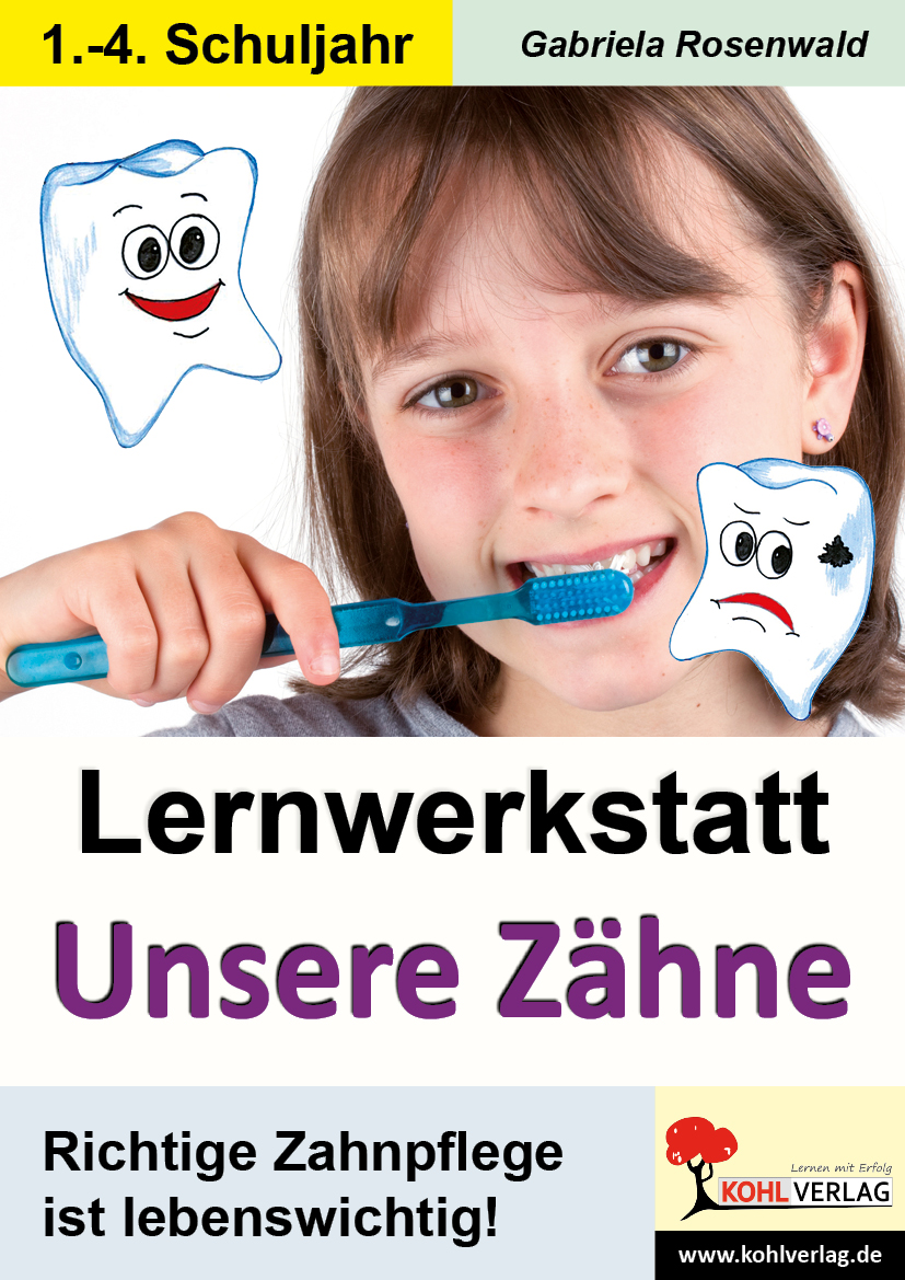 Lernwerkstatt Unsere Zähne - Richtige Zahnpflege ist lebenswichtig!