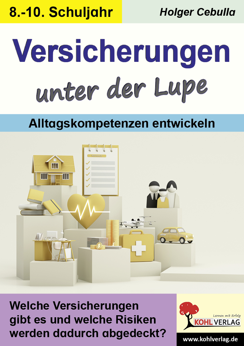 Versicherungen unter der Lupe  /  Alltagskompetenzen entwickeln Versicherungen unter der Lupe  /  Alltagskompetenzen entwickeln