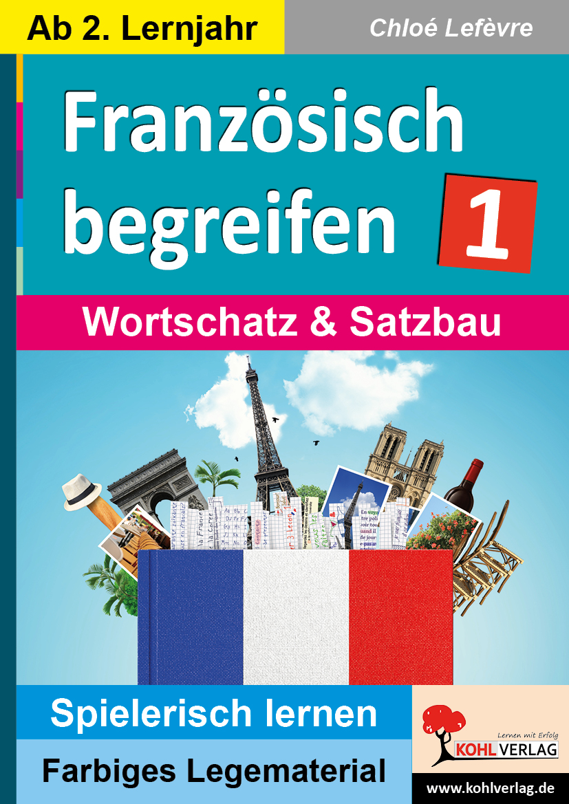 Französisch begreifen - Band 1: Wortschatz & Satzbau