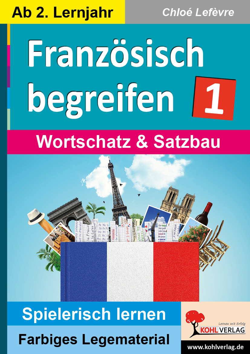 Französisch begreifen - Band 1: Wortschatz und Satzbau Französisch begreifen - Band 1: Wortschatz und Satzbau