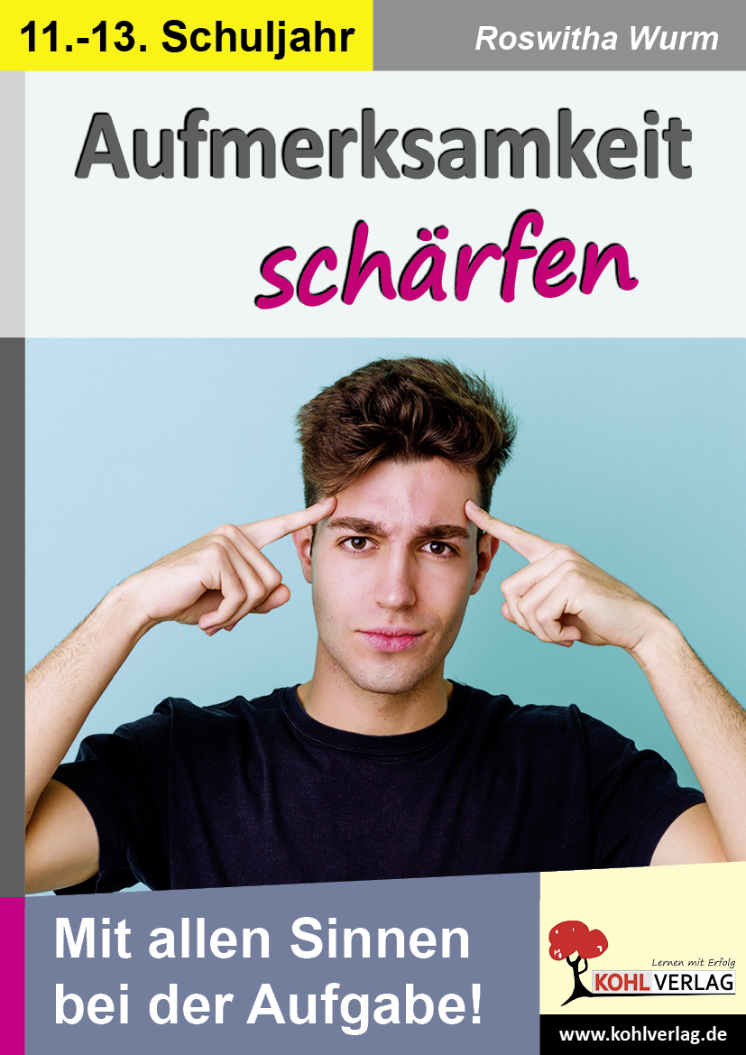 Aufmerksamkeit schärfen  /  11.-13. Schuljahr Aufmerksamkeit schärfen  /  11.-13. Schuljahr