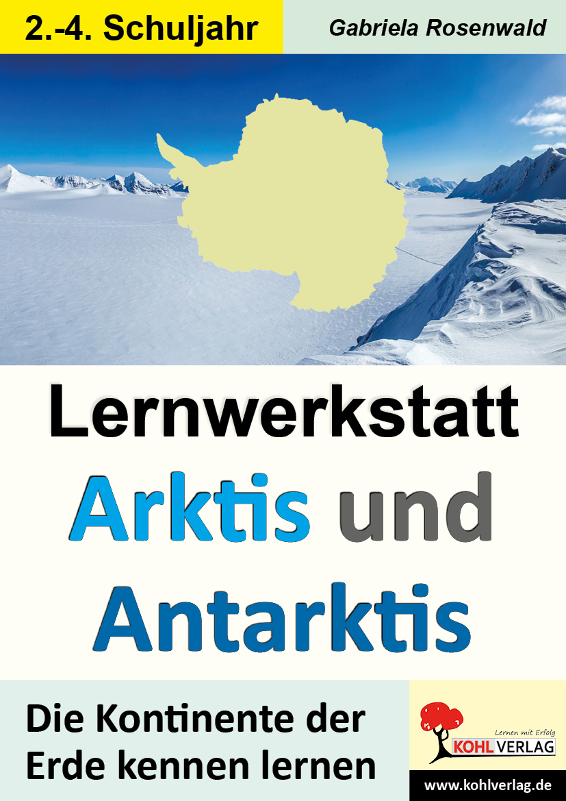 Lernwerkstatt ARKTIS & ANTARKTIS / Grundschule - Die Kontinente der Erde kennen lernen