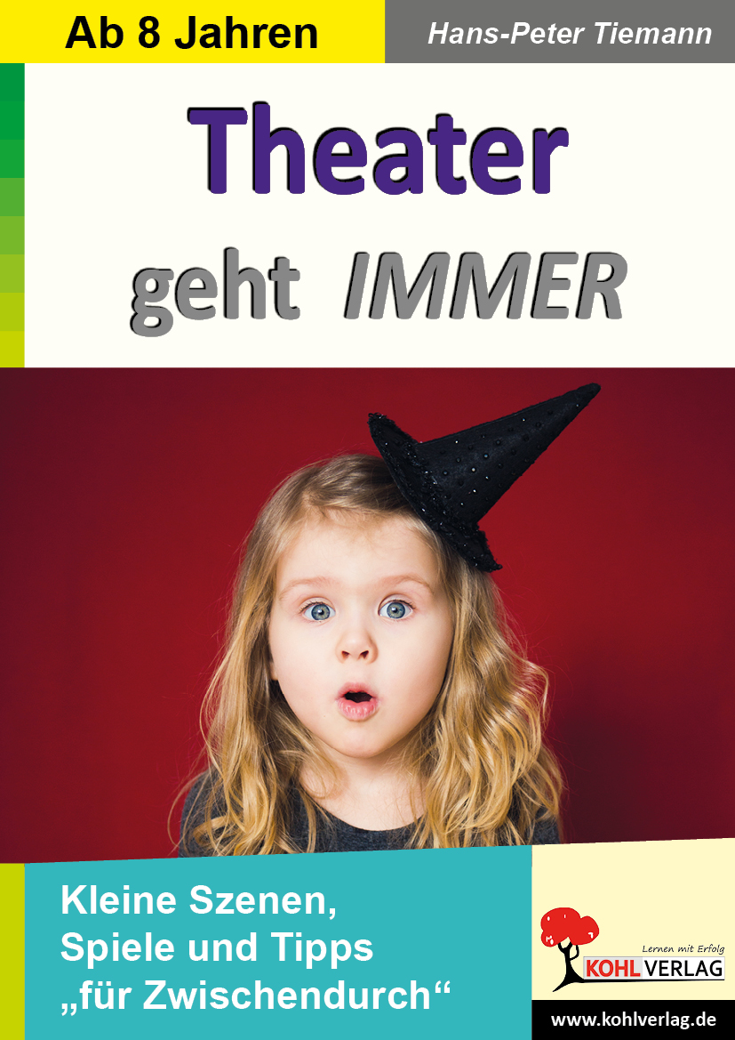Theater geht IMMER - Kleine Szenen, Spiele und Tipps für Zwischendurch