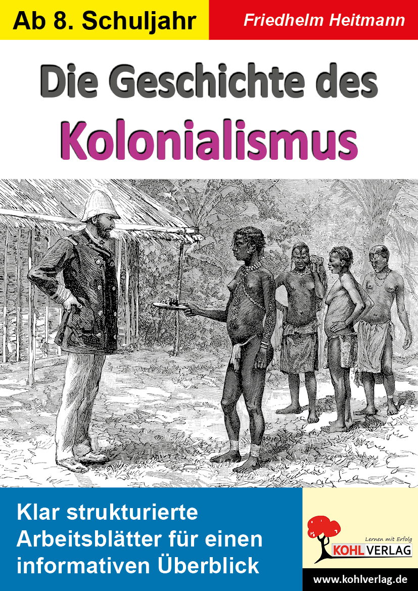 Die Geschichte des Kolonialismus Die Geschichte des Kolonialismus