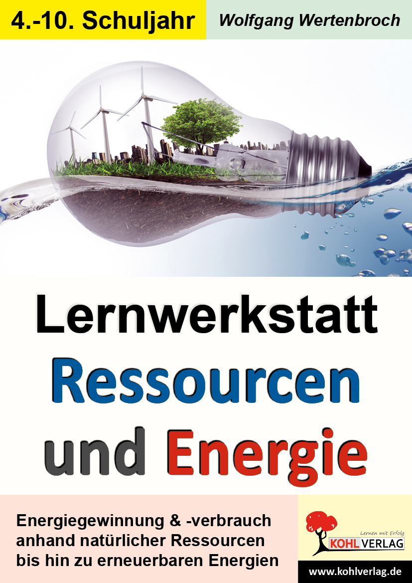 Lernwerkstatt Ressourcen & Energie - Formen der Energiegewinnung und des Energieverbrauchs