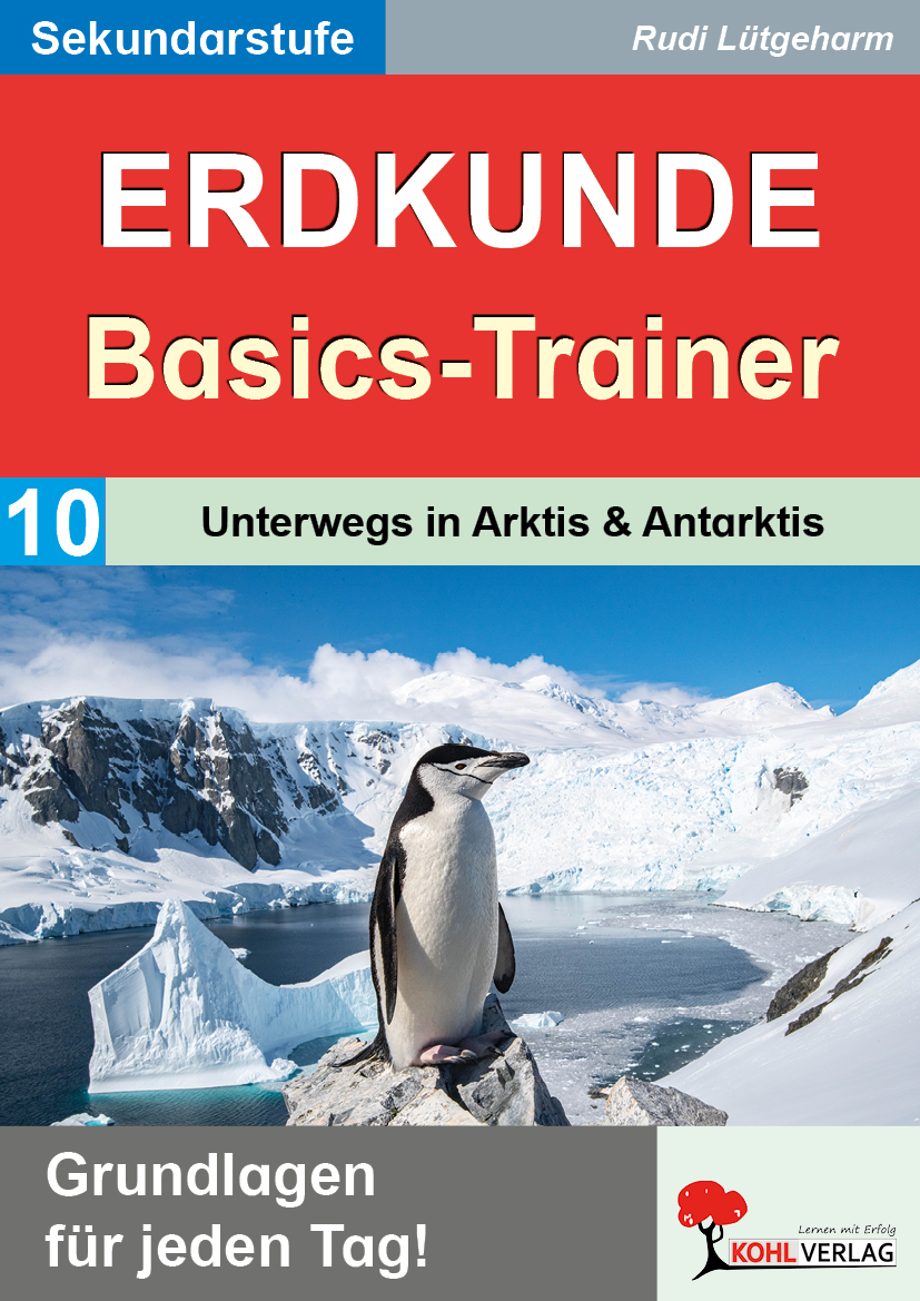 Erdkunde-Basics-Trainer / Band 10: Unterwegs in Arktis & Antarktis