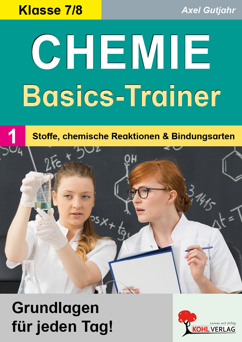 Chemie-Basics-Trainer  /  Band 1: Stoffe, chemische Reaktionen und Bindungsarten