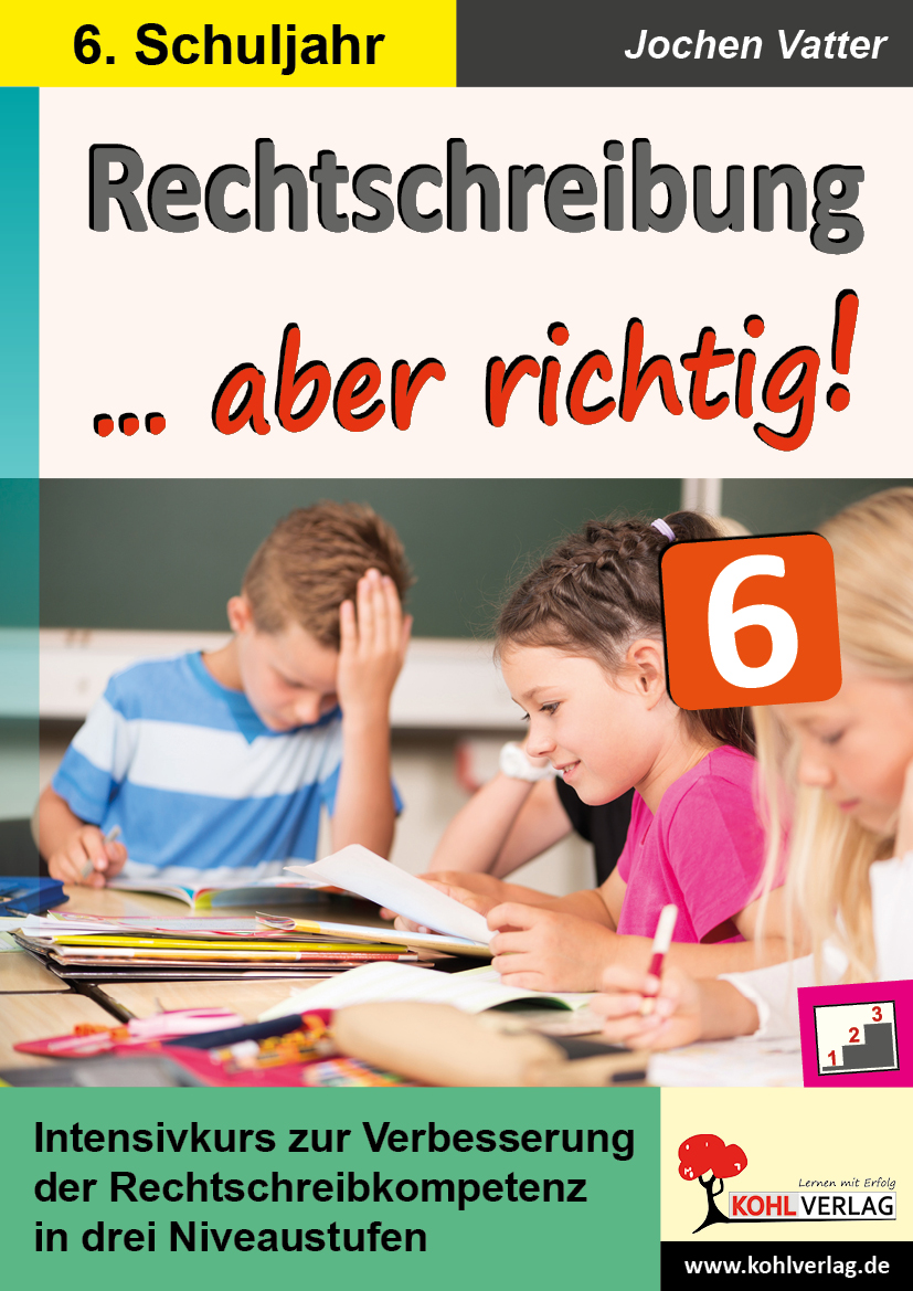 Rechtschreibung ... aber richtig! / Klasse 6 Rechtschreibung ... aber richtig! / Klasse 6