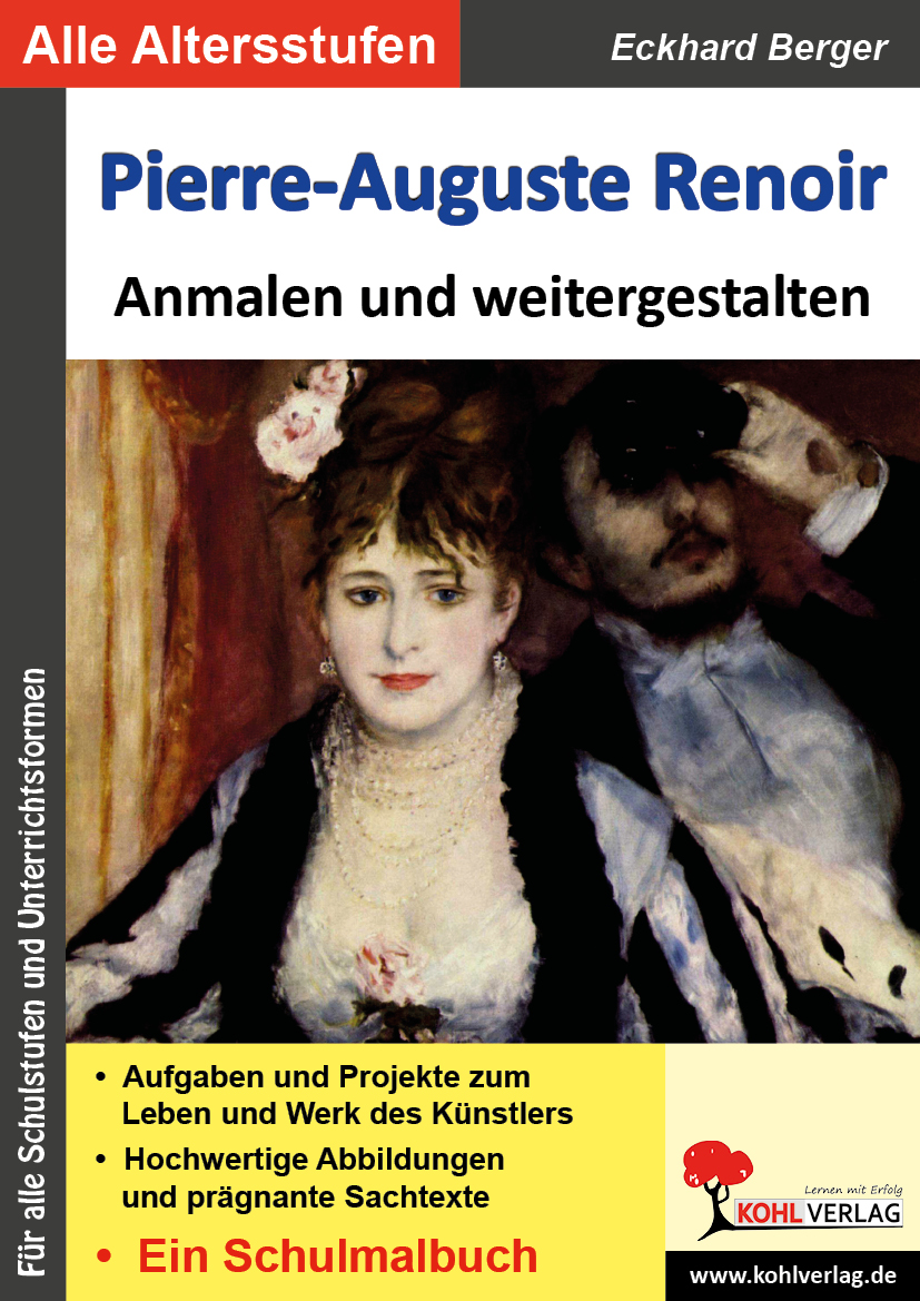 Pierre-Auguste Renoir ... anmalen und weitergestalten - Ein Schulmalbuch