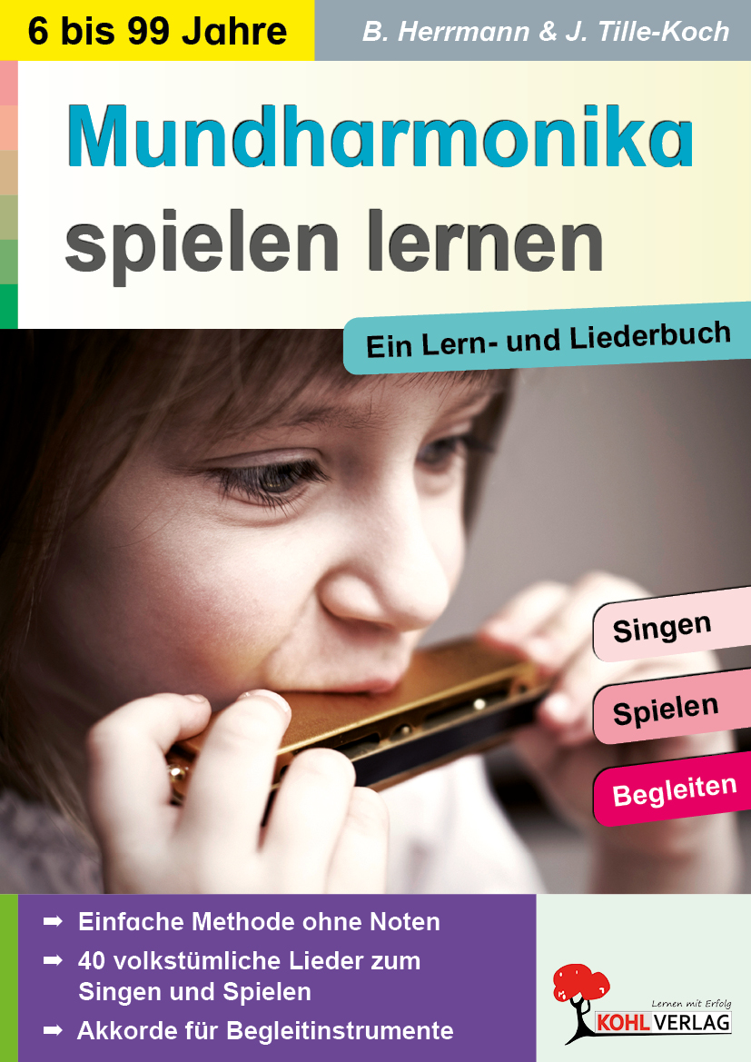 Mundharmonika spielen lernen  -  Ein Lern und Liederbuch von 6 bis 99
