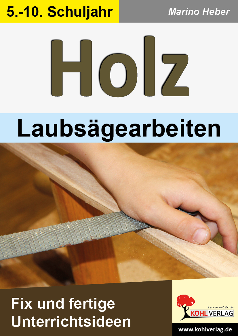 HOLZ - Laubsägearbeiten - Fix und fertige Unterrichtsideen