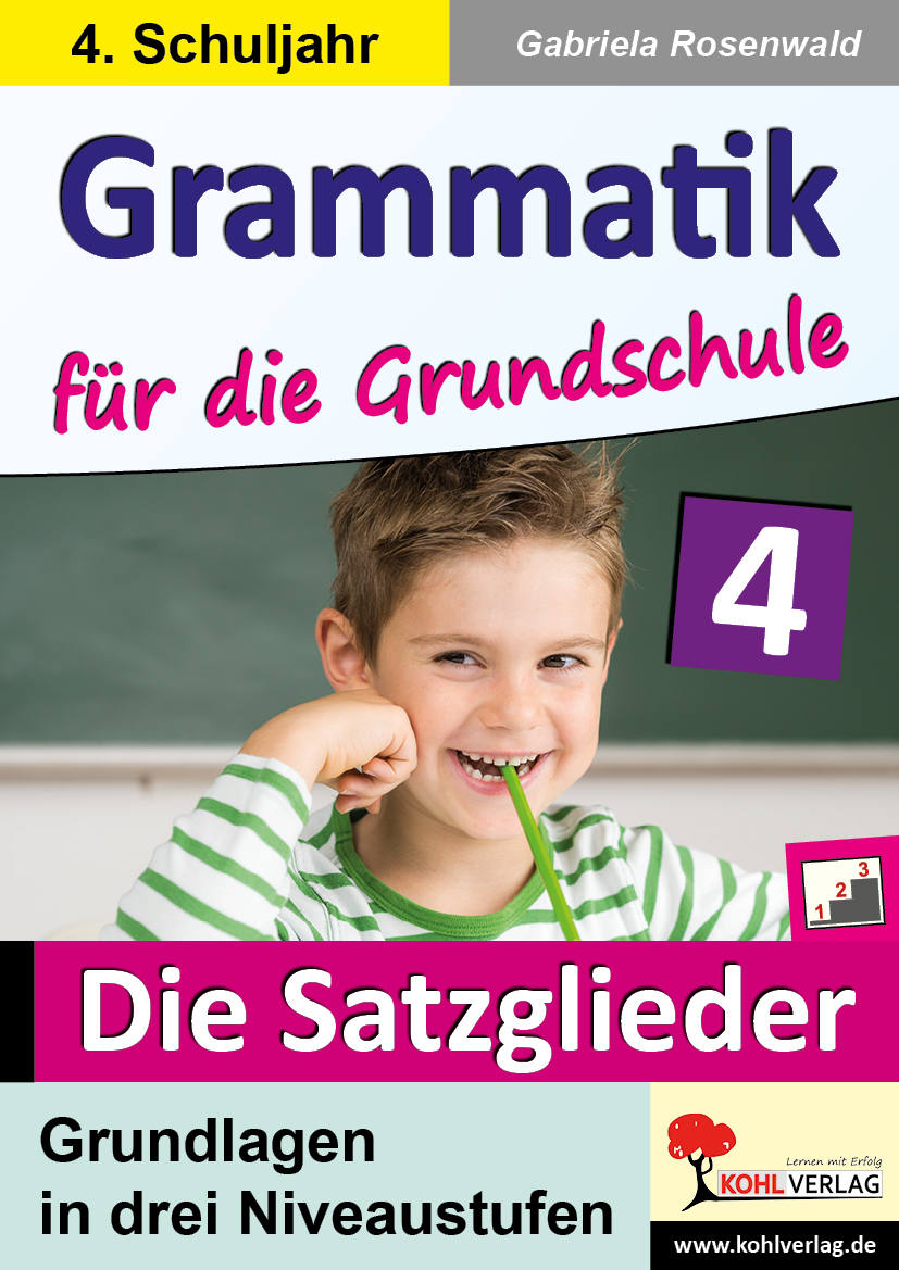 Grammatik für die Grundschule - Die Satzglieder / Klasse 4 - Grundlagen in drei Niveaustufen