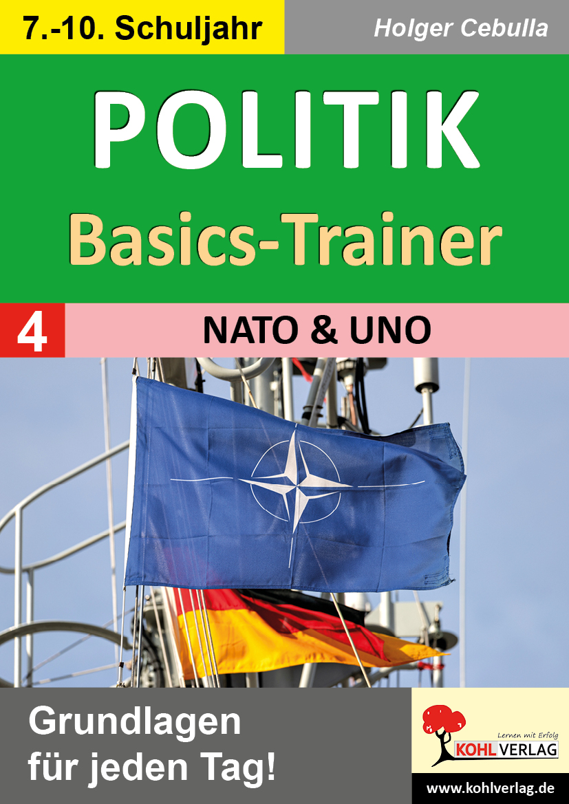 Politik-Basics-Trainer / Band 4: NATO und UNO Politik-Basics-Trainer / Band 4: NATO und UNO