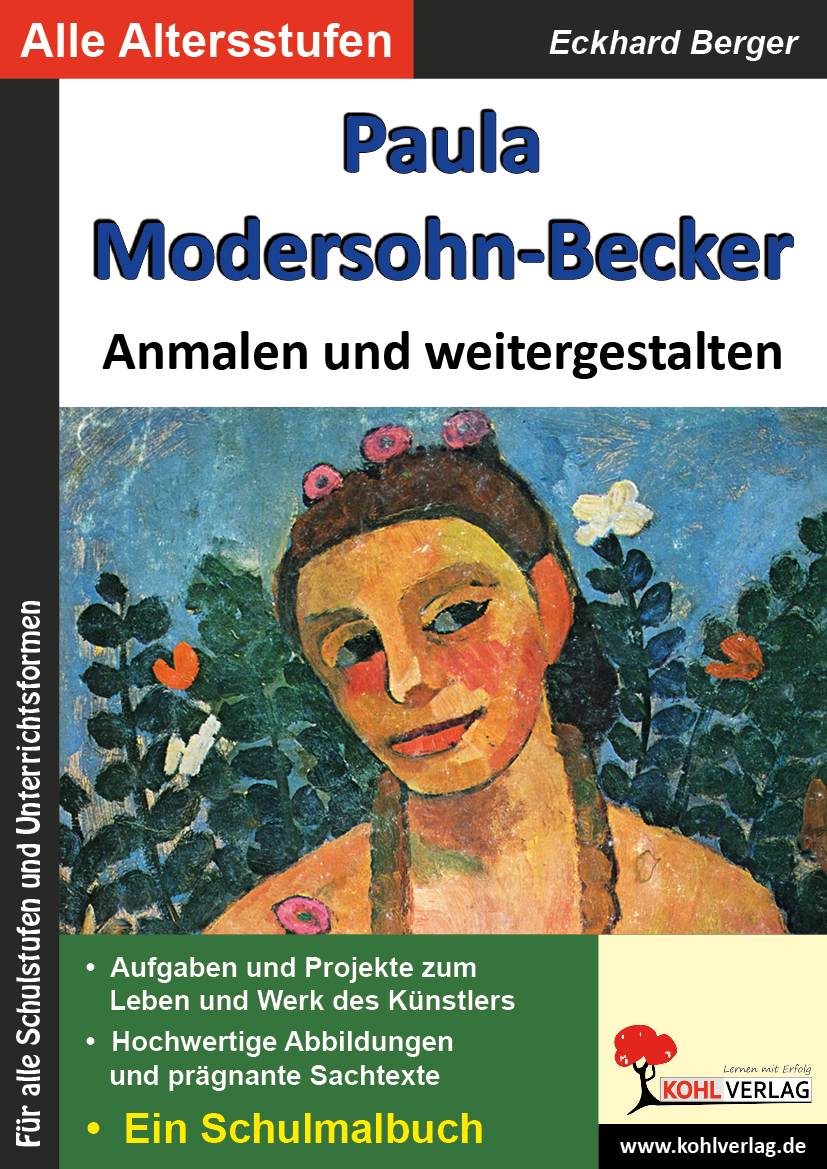 Paula Modersohn-Becker ... anmalen und weitergestalten - Ein Schulmalbuch