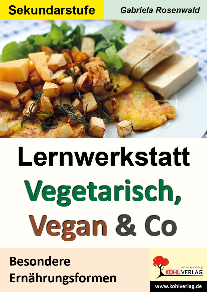 Lernwerkstatt Vegetarisch, Vegan & Co - Besondere Ernährungsformen