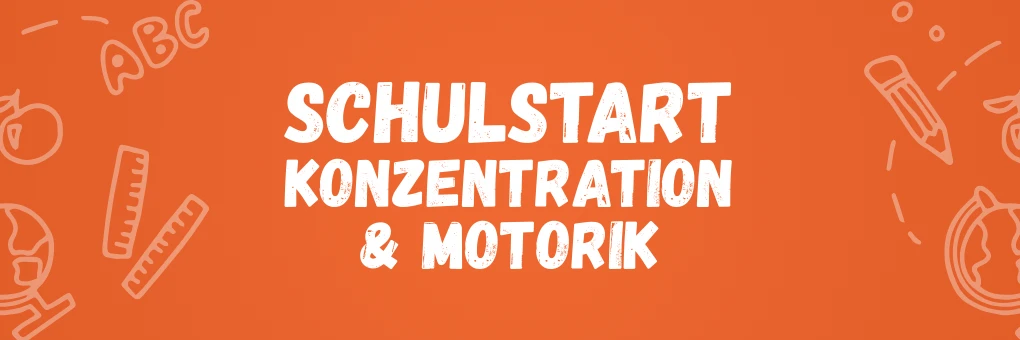 Schulstart ⁠⁠Konzentration & Motorik