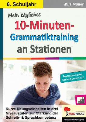 Mein tägliches 10-Minuten-Grammatik-Training an Stationen / Klasse 6-P12917